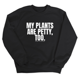 My Plants are Petty too Unisex Sweatshirt-Sweatshirt-The Original God Ain't Petty But I Am