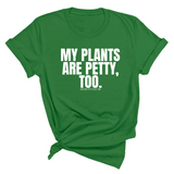 My Plants are Petty too Unisex Tee-T-Shirt-The Original God Ain't Petty But I Am
