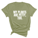 My Plants are Petty too Unisex Tee-T-Shirt-The Original God Ain't Petty But I Am