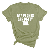 My Plants are Petty too Unisex Tee-T-Shirt-The Original God Ain't Petty But I Am