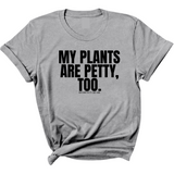 My Plants are Petty too Unisex Tee-T-Shirt-The Original God Ain't Petty But I Am