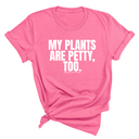 My Plants are Petty too Unisex Tee-T-Shirt-The Original God Ain't Petty But I Am