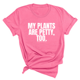 My Plants are Petty too Unisex Tee-T-Shirt-The Original God Ain't Petty But I Am