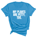 My Plants are Petty too Unisex Tee-T-Shirt-The Original God Ain't Petty But I Am