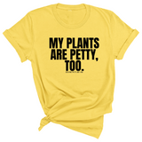 My Plants are Petty too Unisex Tee-T-Shirt-The Original God Ain't Petty But I Am