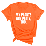 My Plants are Petty too Unisex Tee-T-Shirt-The Original God Ain't Petty But I Am