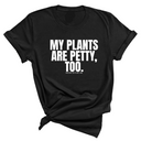 My Plants are Petty too Unisex Tee-T-Shirt-The Original God Ain't Petty But I Am