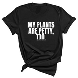 My Plants are Petty too Unisex Tee-T-Shirt-The Original God Ain't Petty But I Am