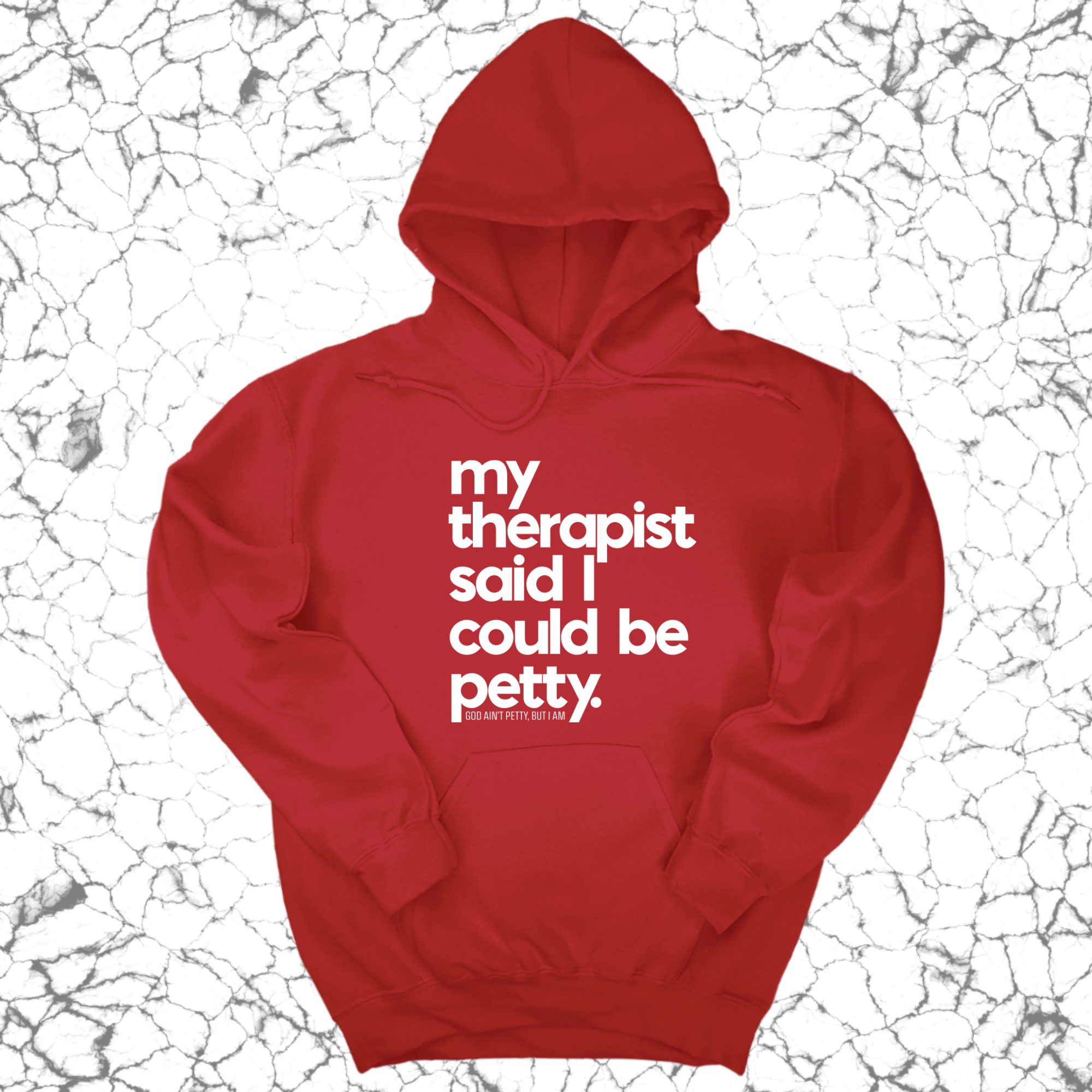 My Therapist said I could be Petty Unisex Hoodie-Hoodie-The Original God Ain't Petty But I Am
