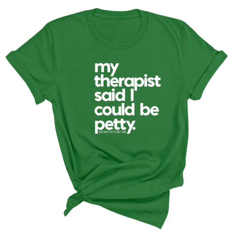 My Therapist said I could be Petty Unisex Tee-T-Shirt-The Original God Ain't Petty But I Am