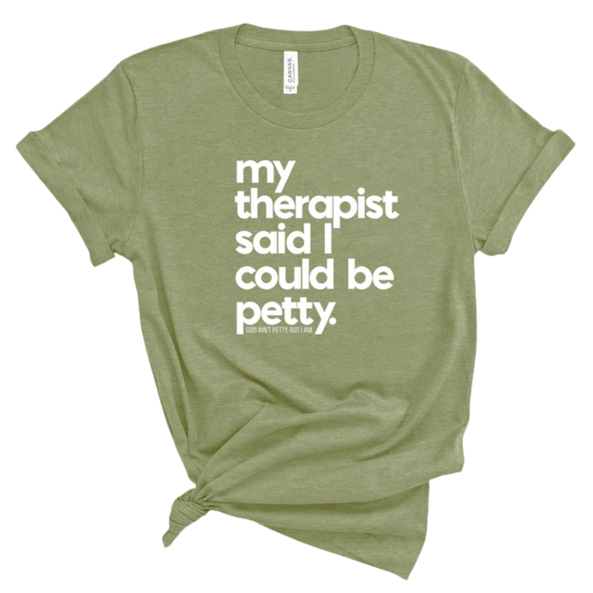 My Therapist said I could be Petty Unisex Tee-T-Shirt-The Original God Ain't Petty But I Am