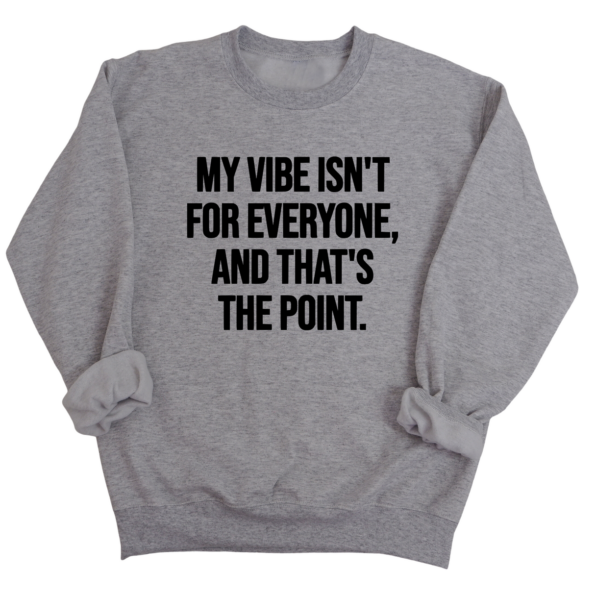 My Vibe isn't for Everyone, and that's the Point Unisex Sweatshirt-Sweatshirt-The Original God Ain't Petty But I Am