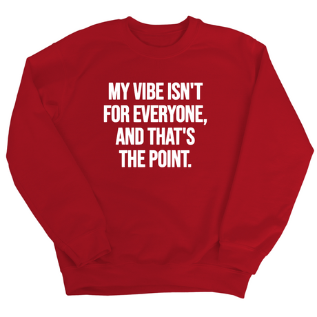 My Vibe isn't for Everyone, and that's the Point Unisex Sweatshirt-Sweatshirt-The Original God Ain't Petty But I Am