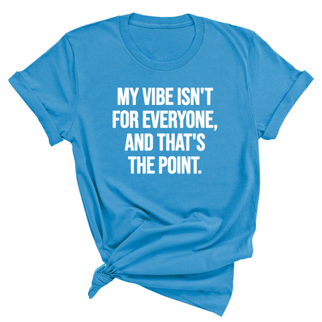 My Vibe isn't for Everyone, and that's the Point Unisex Tee-T-Shirt-The Original God Ain't Petty But I Am