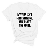 My Vibe isn't for Everyone, and that's the Point Unisex Tee-T-Shirt-The Original God Ain't Petty But I Am