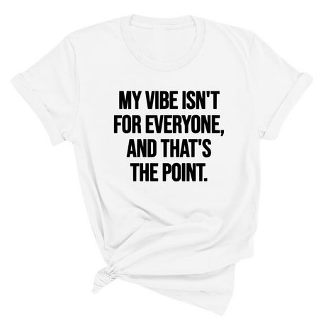 My Vibe isn't for Everyone, and that's the Point Unisex Tee-T-Shirt-The Original God Ain't Petty But I Am