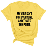 My Vibe isn't for Everyone, and that's the Point Unisex Tee-T-Shirt-The Original God Ain't Petty But I Am