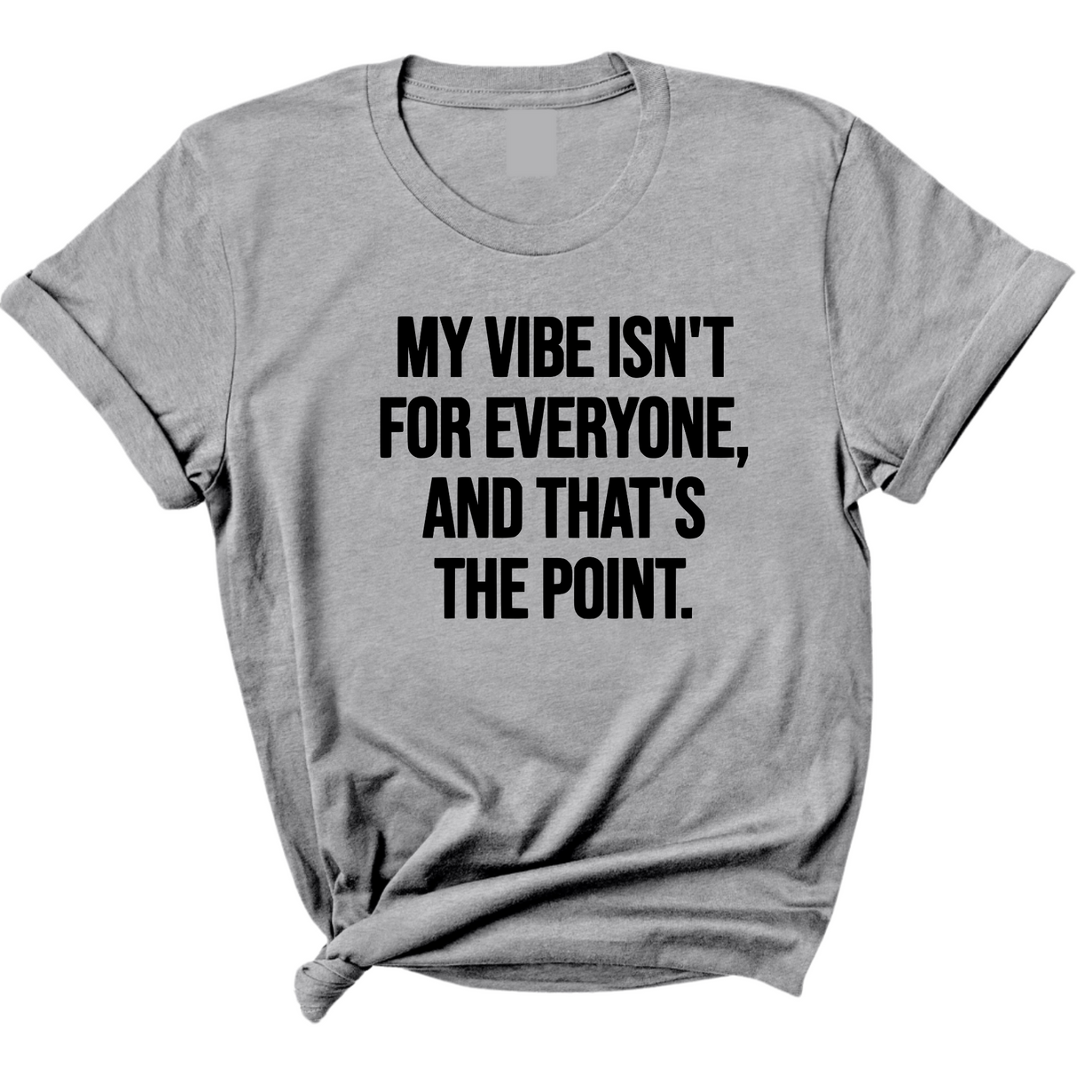 My Vibe isn't for Everyone, and that's the Point Unisex Tee-T-Shirt-The Original God Ain't Petty But I Am