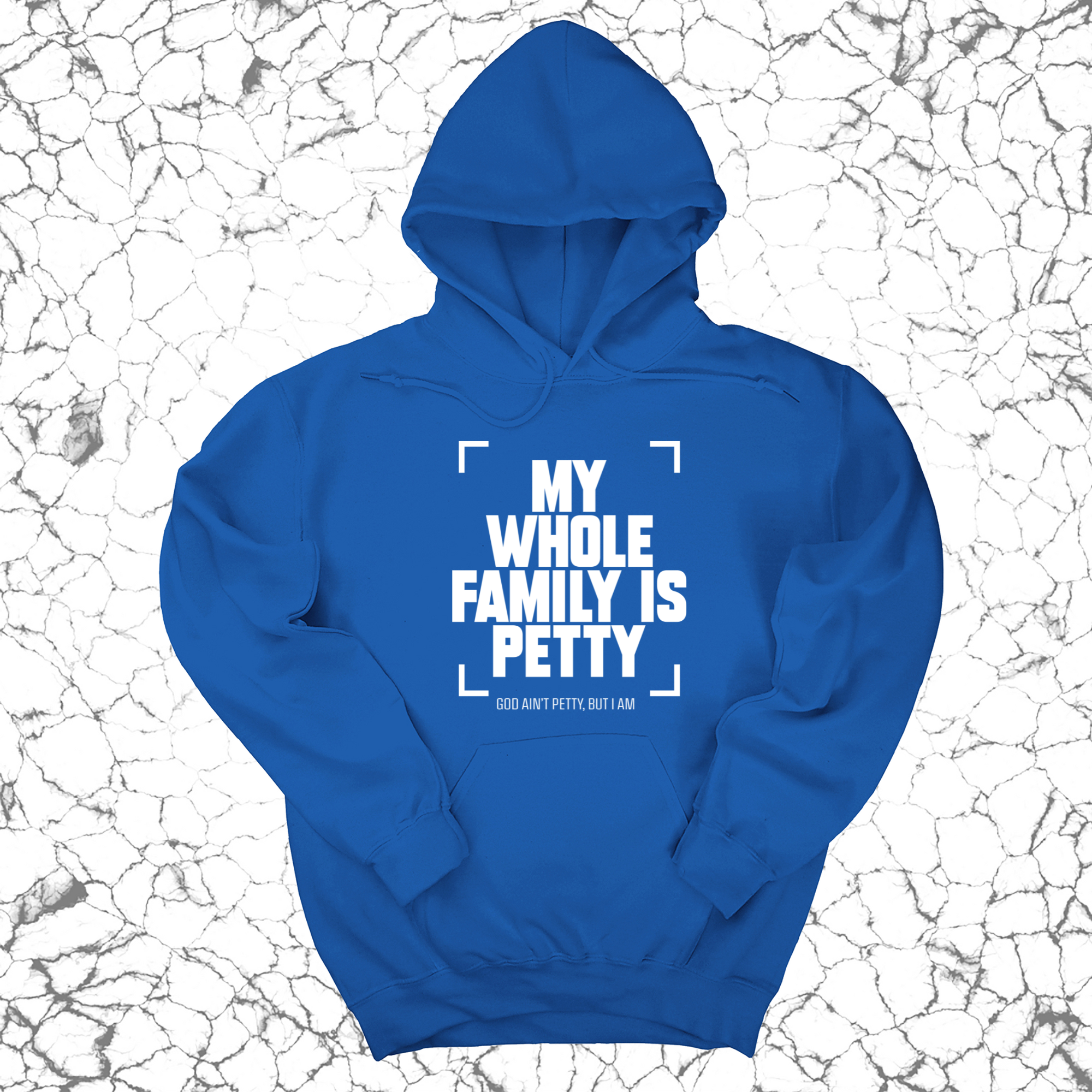 My Whole Family is Petty Unisex Hoodie-Hoodie-The Original God Ain't Petty But I Am