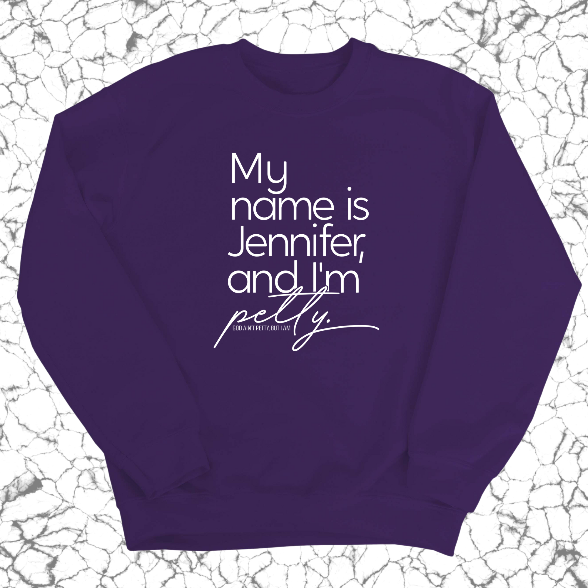 My name is Jennifer and I'm Petty Unisex Sweatshirt-Sweatshirt-The Original God Ain't Petty But I Am