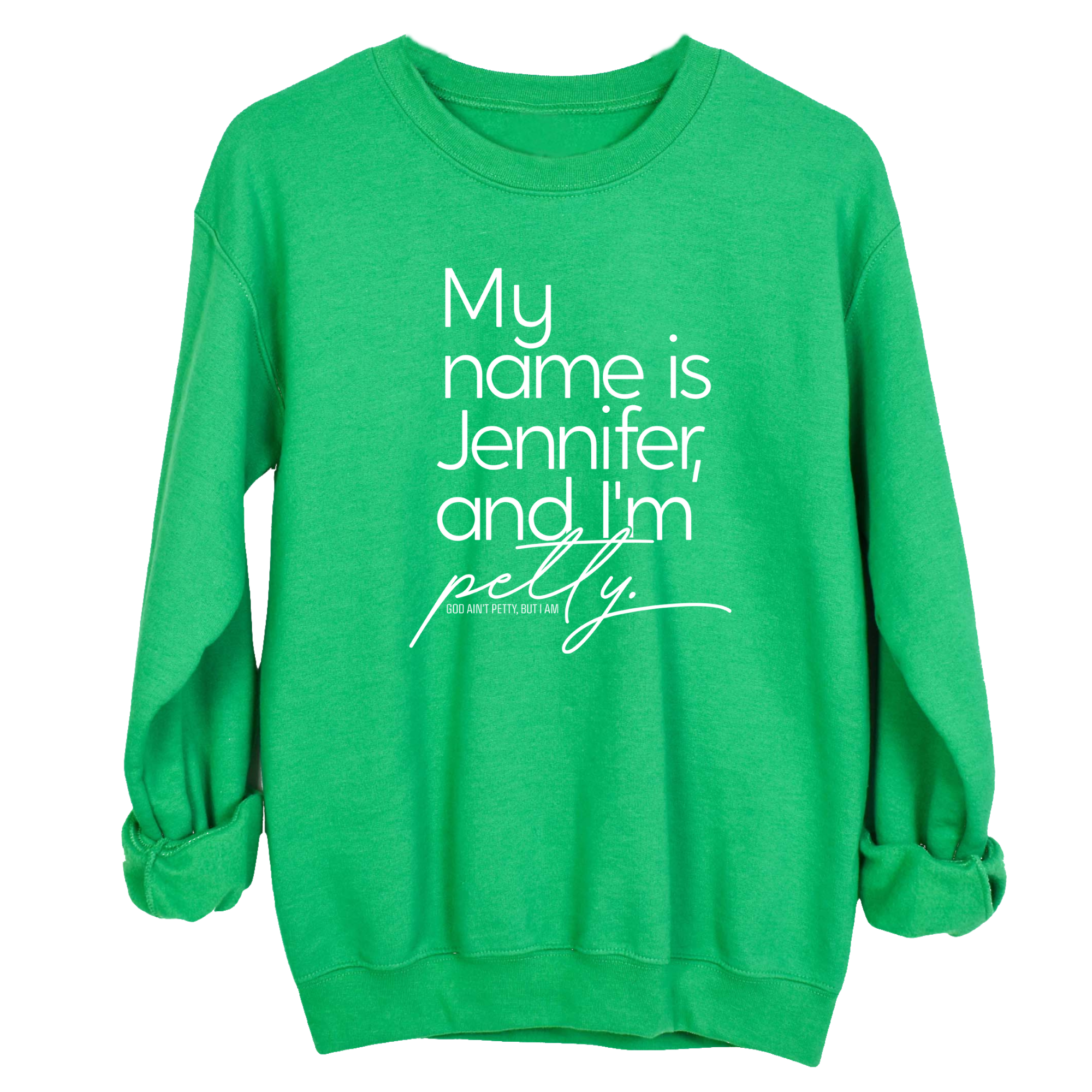My name is Jennifer and I'm Petty Unisex Sweatshirt-Sweatshirt-The Original God Ain't Petty But I Am