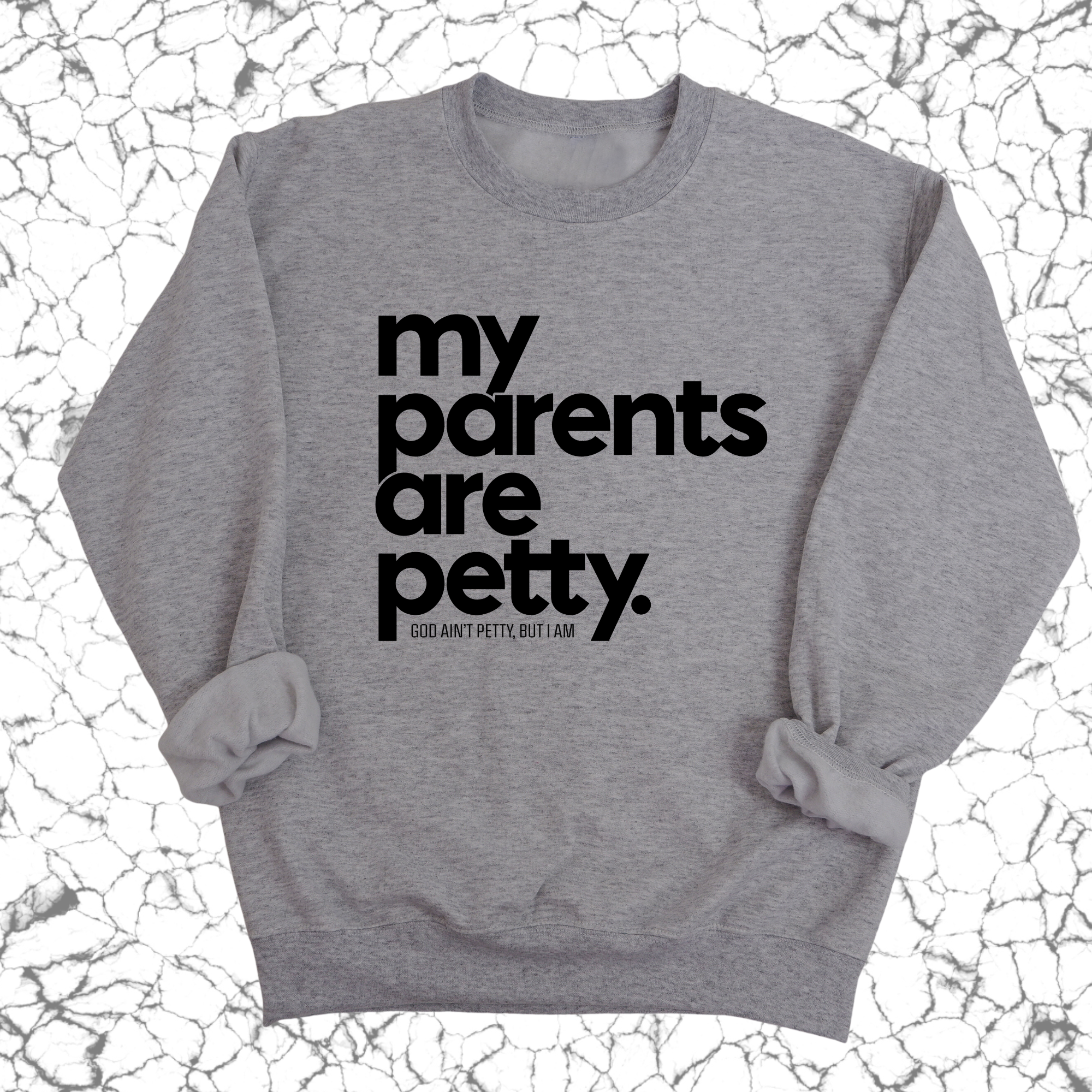 My parents are petty Unisex Sweatshirt-Sweatshirt-The Original God Ain't Petty But I Am