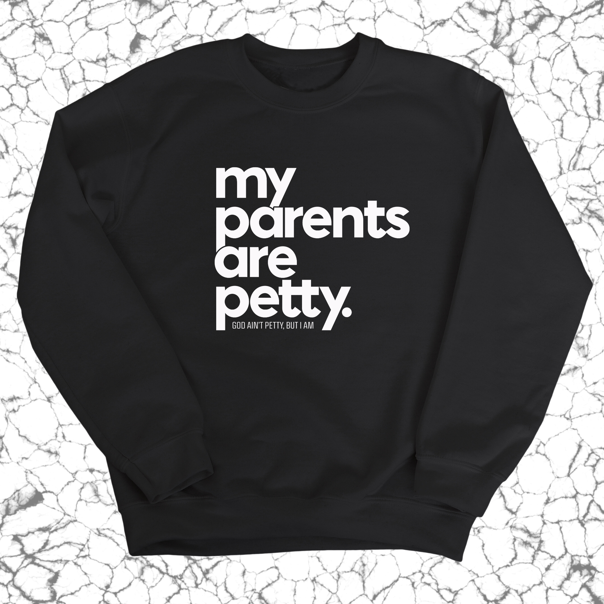 My parents are petty Unisex Sweatshirt-Sweatshirt-The Original God Ain't Petty But I Am