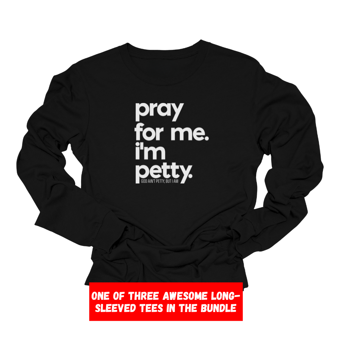 Neutral 3-Long Sleeved Tee Starter Pack (Pray/Breaking/Test)-Long Sleeved T-Shirt-The Original God Ain't Petty But I Am