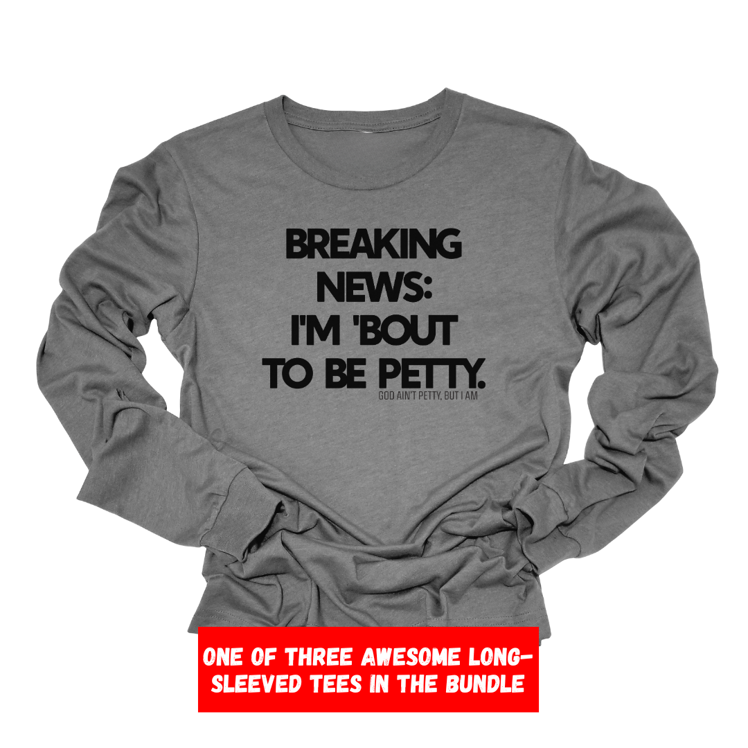Neutral 3-Long Sleeved Tee Starter Pack (Pray/Breaking/Test)-Bundle-The Original God Ain't Petty But I Am