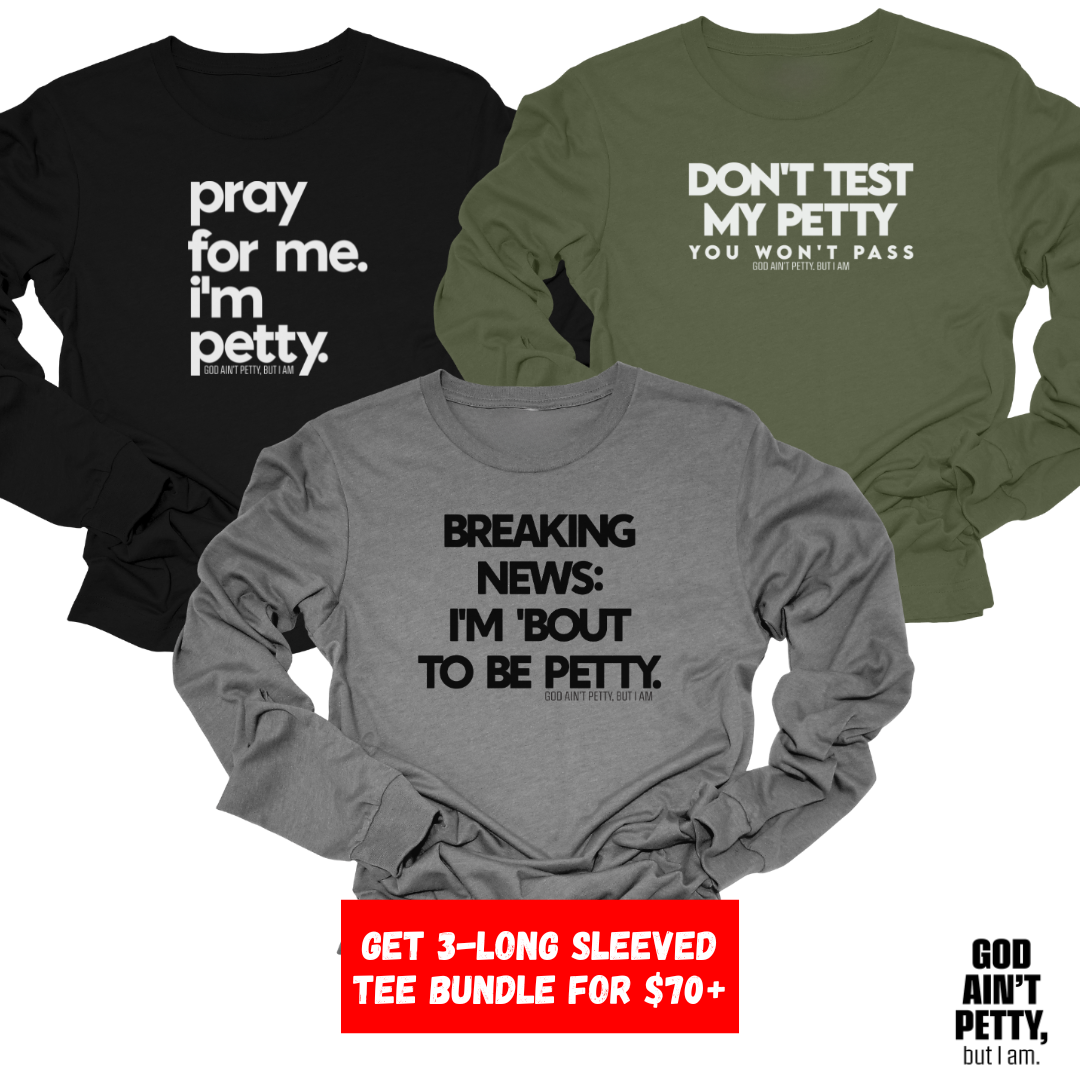 Neutral 3-Long Sleeved Tee Starter Pack (Pray/Breaking/Test)-Long Sleeved T-Shirt-The Original God Ain't Petty But I Am