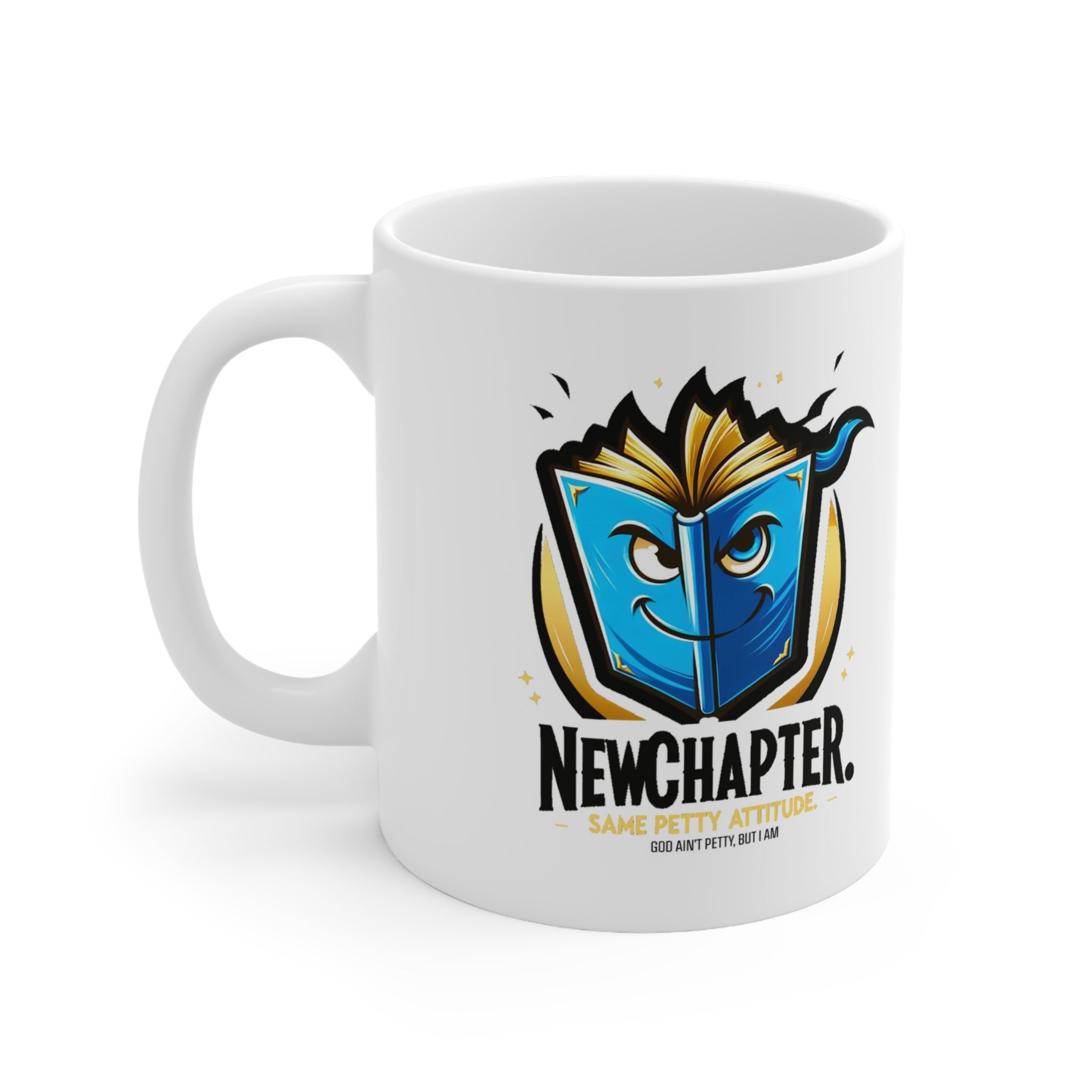New Chapter New Petty Attitude Mug 11oz (White)-Mug-The Original God Ain't Petty But I Am