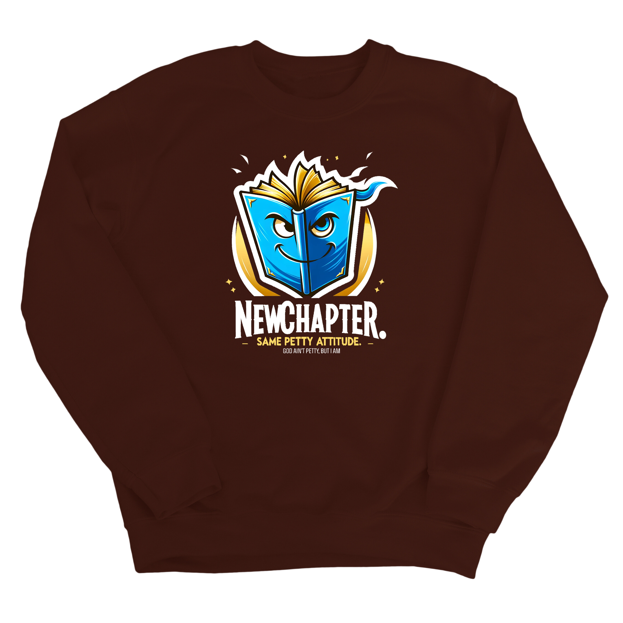 New Chapter New Petty Attitude Unisex Sweatshirt-Sweatshirt-The Original God Ain't Petty But I Am