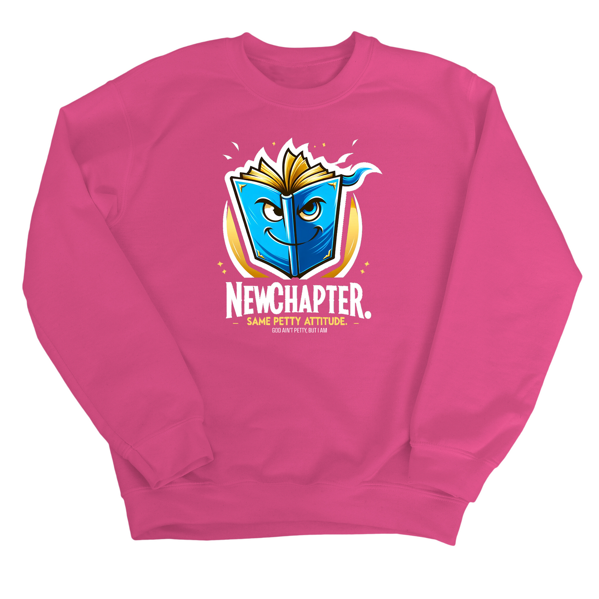 New Chapter New Petty Attitude Unisex Sweatshirt-Sweatshirt-The Original God Ain't Petty But I Am