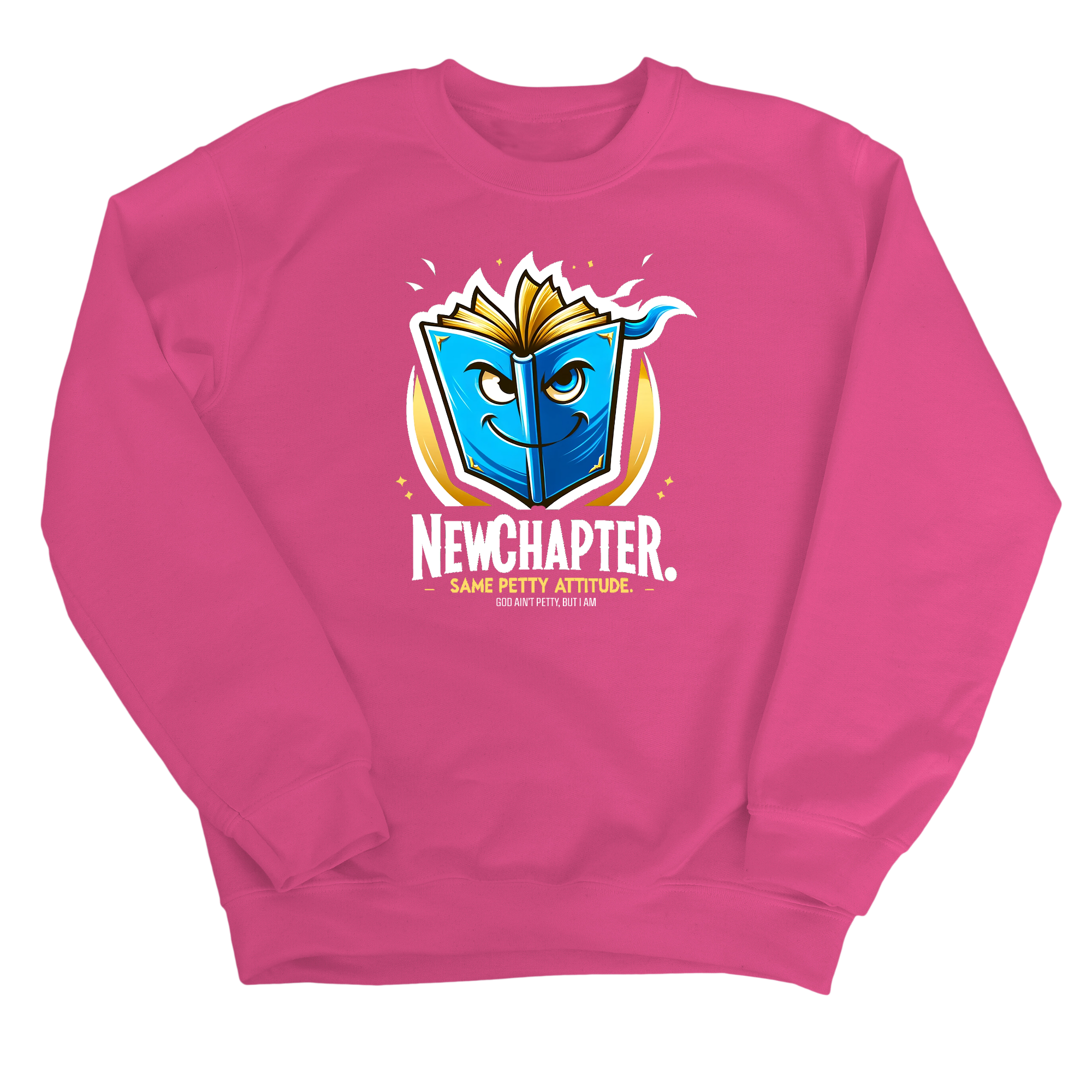New Chapter New Petty Attitude Unisex Sweatshirt-Sweatshirt-The Original God Ain't Petty But I Am