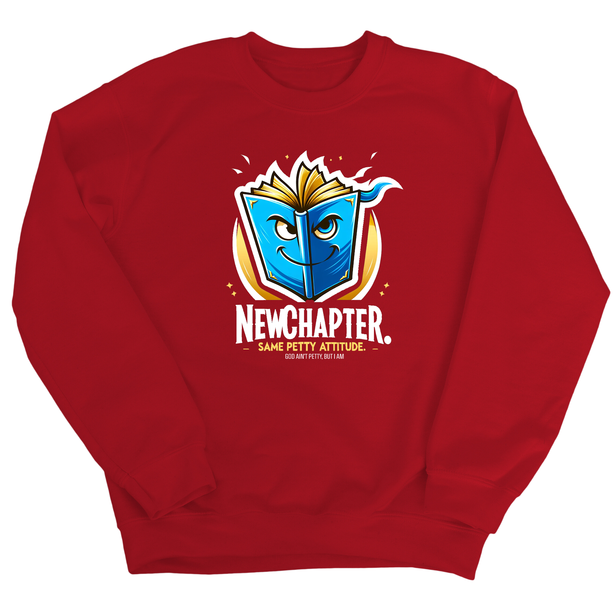 New Chapter New Petty Attitude Unisex Sweatshirt-Sweatshirt-The Original God Ain't Petty But I Am