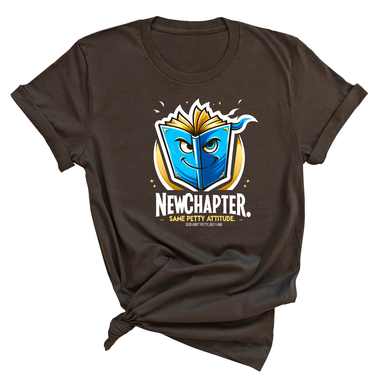 New Chapter New Petty Attitude Unisex Tee-T-Shirt-The Original God Ain't Petty But I Am