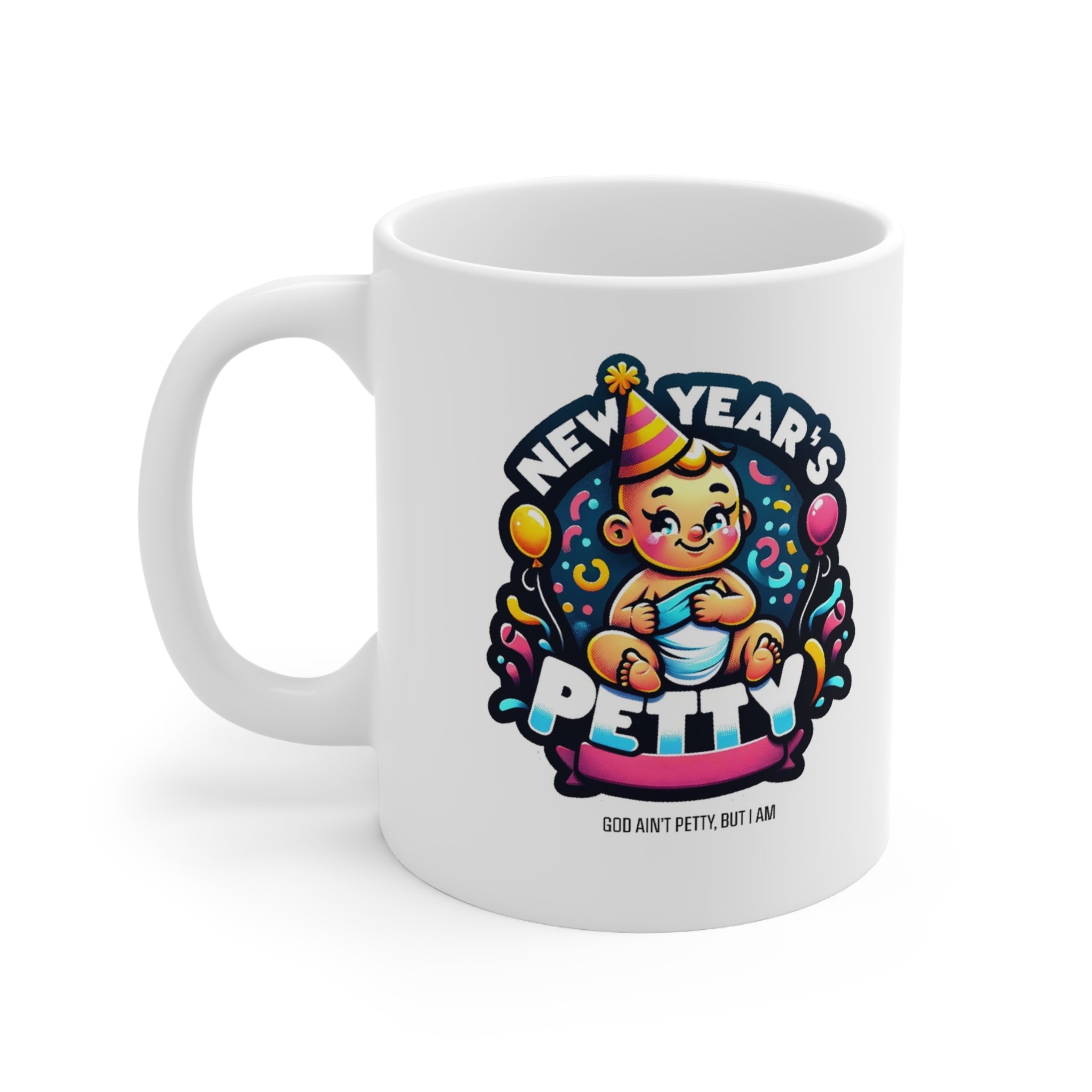 New Year's Petty Mug 11oz (White)-Mug-The Original God Ain't Petty But I Am