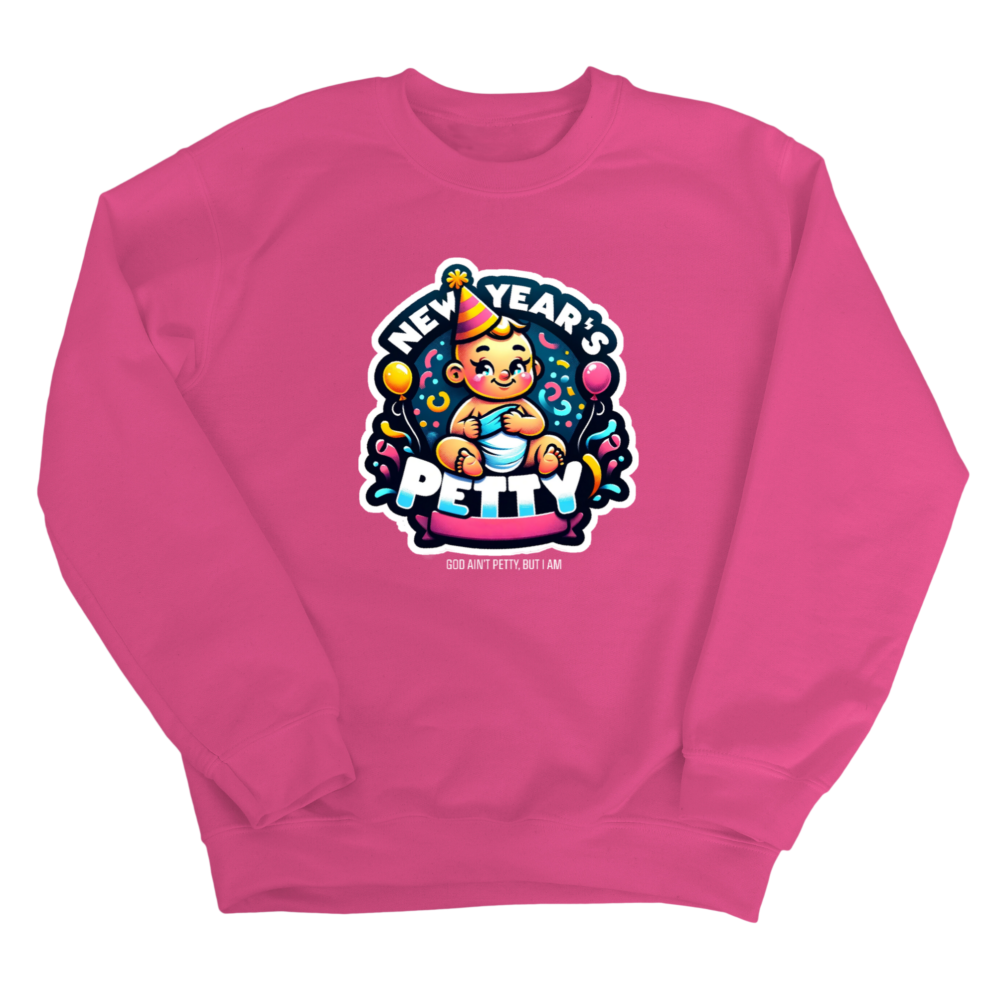 New Year's Petty Unisex Sweatshirt-Sweatshirt-The Original God Ain't Petty But I Am