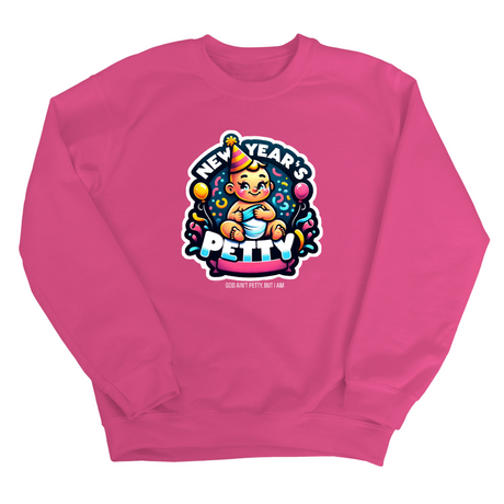 New Year's Petty Unisex Sweatshirt-Sweatshirt-The Original God Ain't Petty But I Am