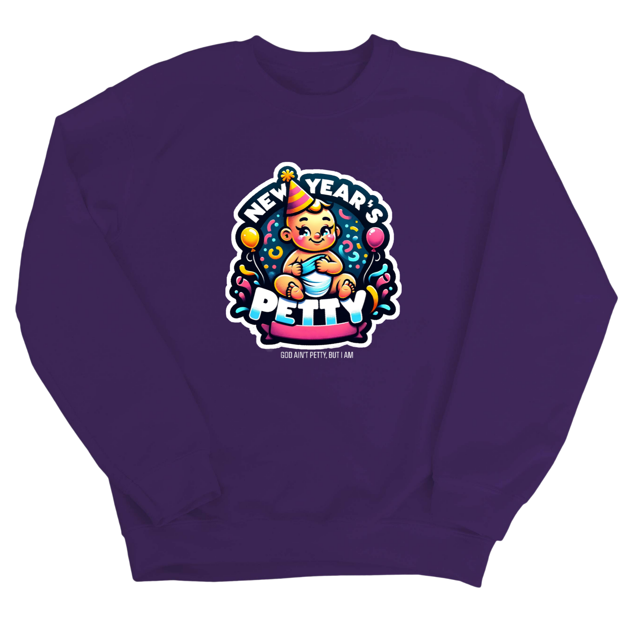New Year's Petty Unisex Sweatshirt-Sweatshirt-The Original God Ain't Petty But I Am