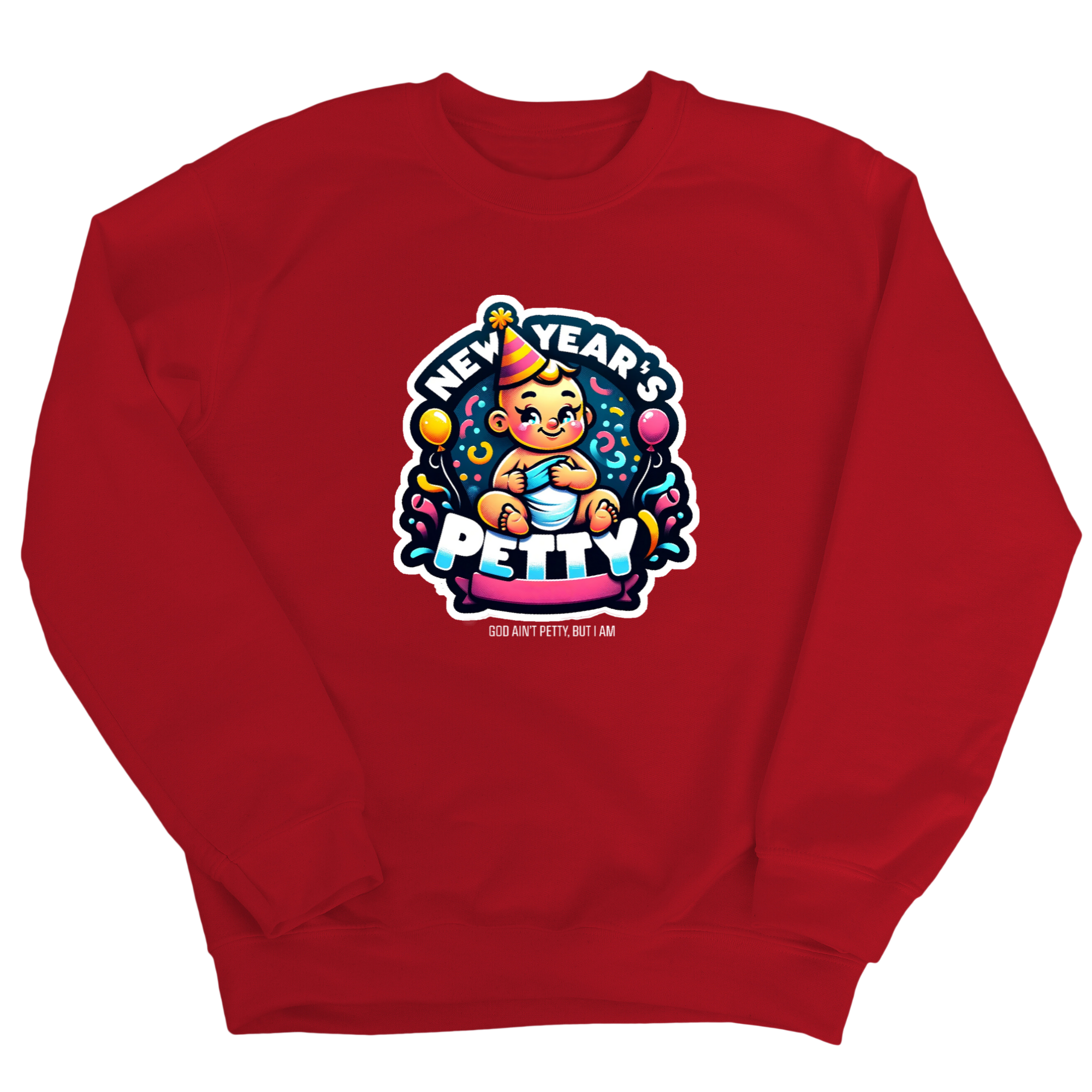 New Year's Petty Unisex Sweatshirt-Sweatshirt-The Original God Ain't Petty But I Am