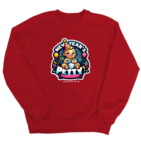 New Year's Petty Unisex Sweatshirt-Sweatshirt-The Original God Ain't Petty But I Am