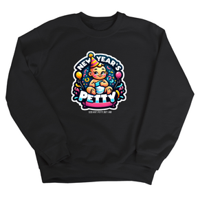 New Year's Petty Unisex Sweatshirt-Sweatshirt-The Original God Ain't Petty But I Am