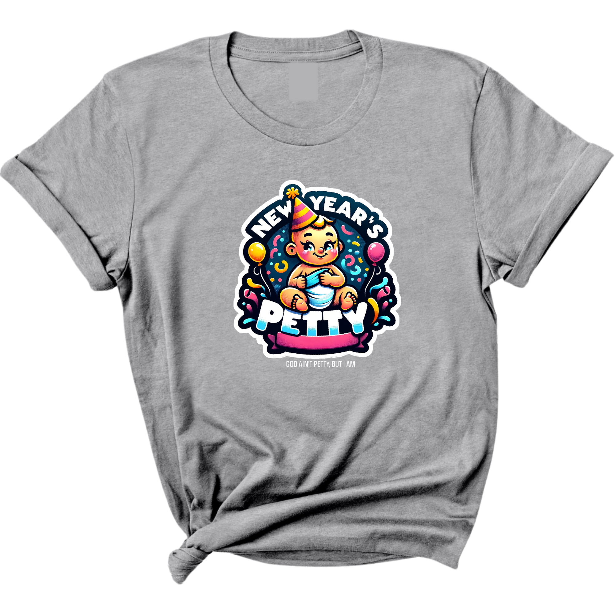 New Year's Petty Unisex Tee-T-Shirt-The Original God Ain't Petty But I Am