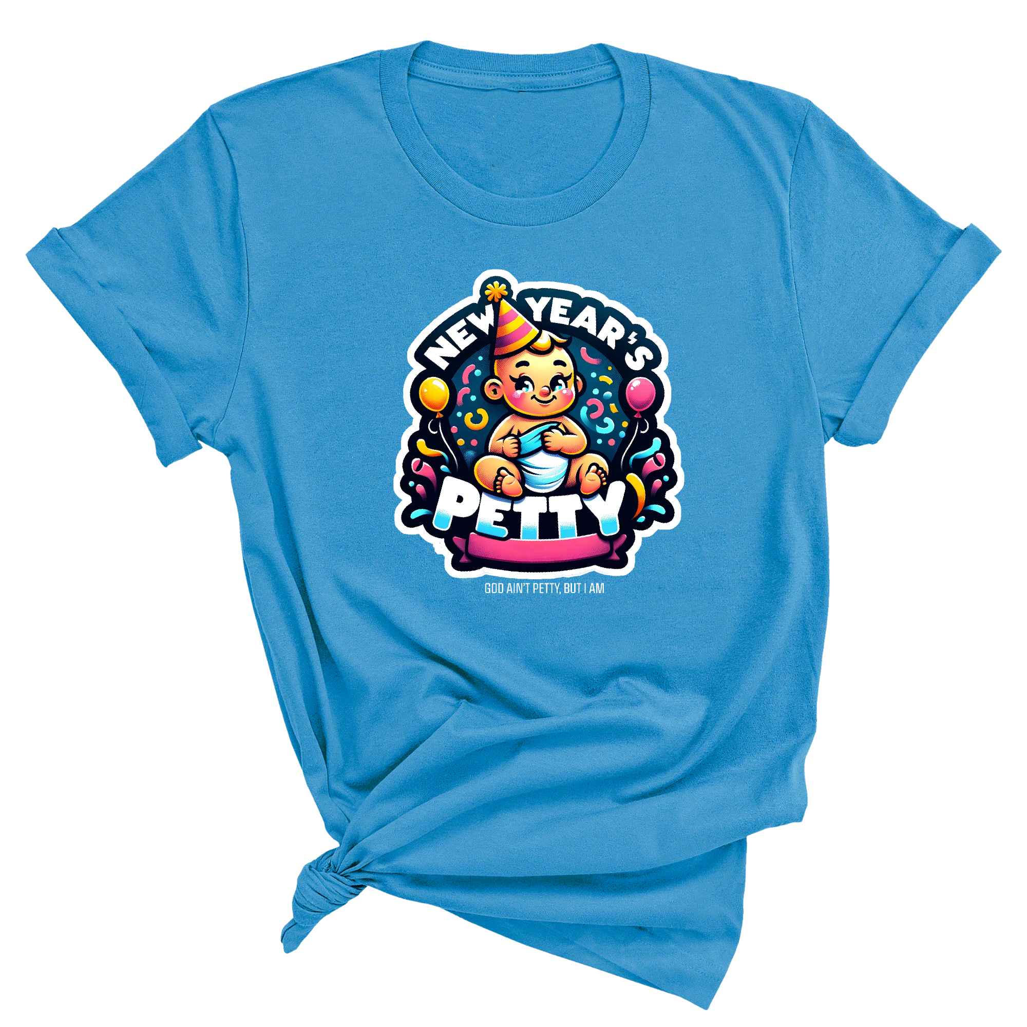 New Year's Petty Unisex Tee-T-Shirt-The Original God Ain't Petty But I Am