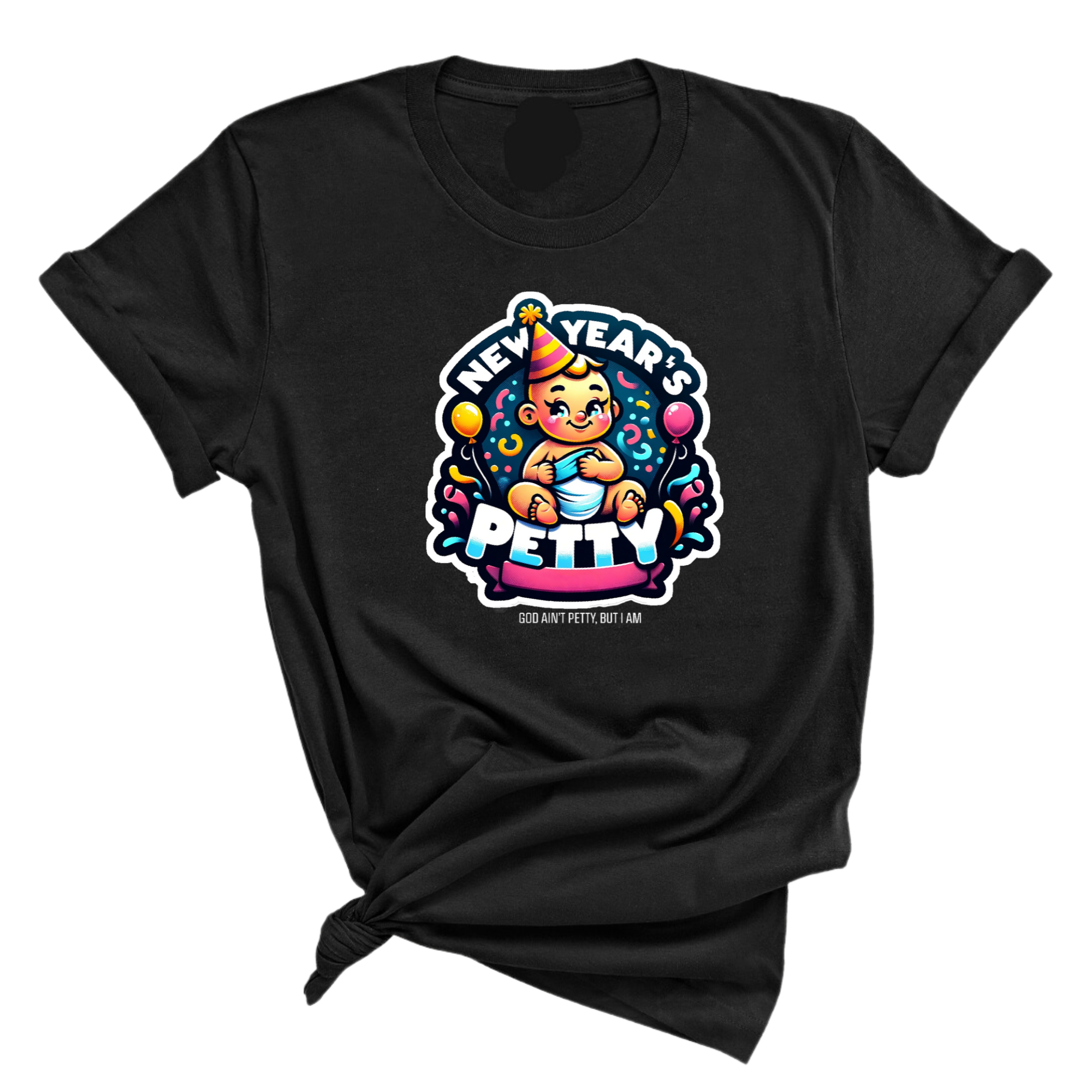 New Year's Petty Unisex Tee-T-Shirt-The Original God Ain't Petty But I Am