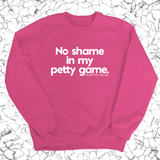 No Shame in my Petty Game Unisex Sweatshirt-Sweatshirt-The Original God Ain't Petty But I Am
