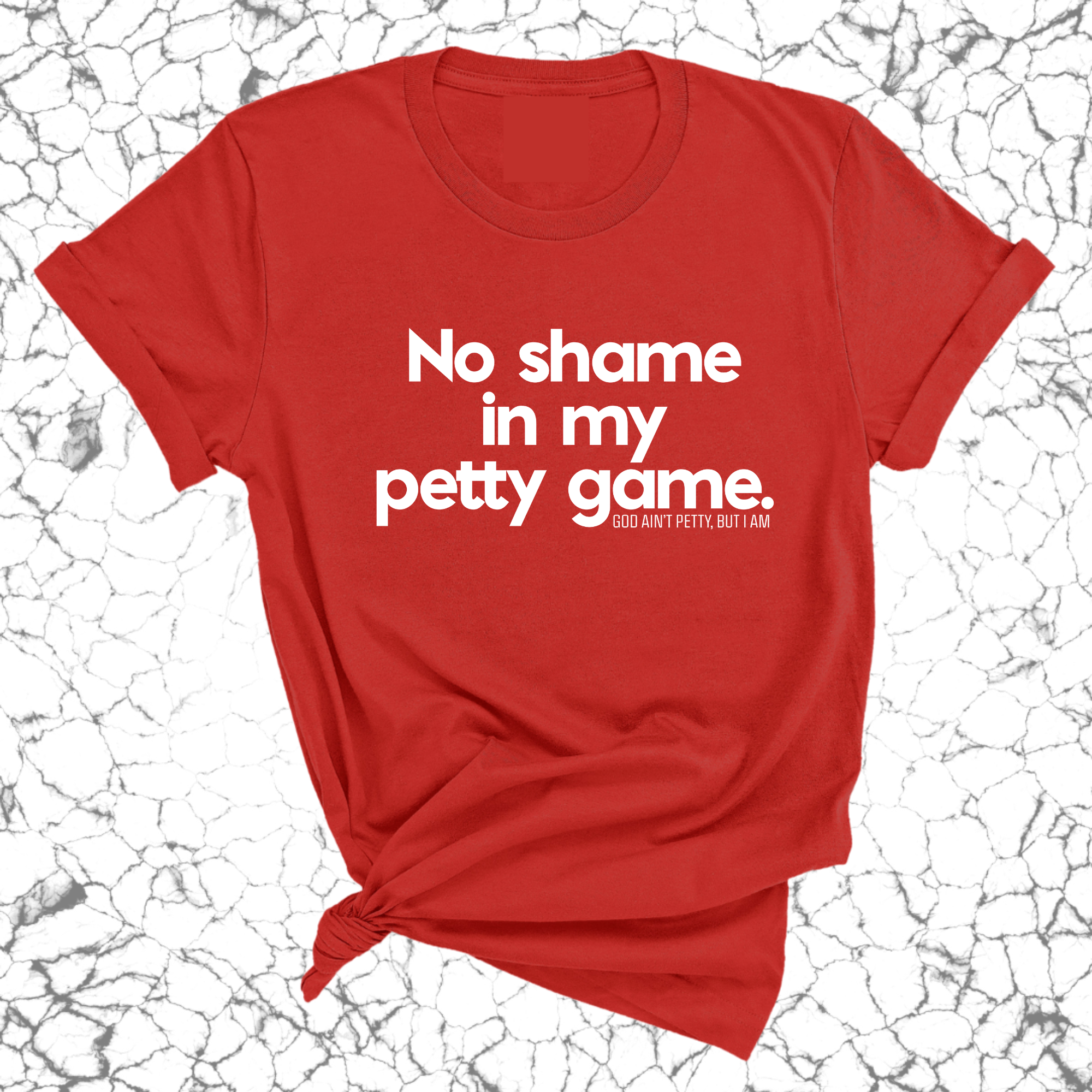 No Shame in my Petty Game Unisex Tee-T-Shirt-The Original God Ain't Petty But I Am