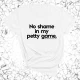 No Shame in my Petty Game Unisex Tee-T-Shirt-The Original God Ain't Petty But I Am