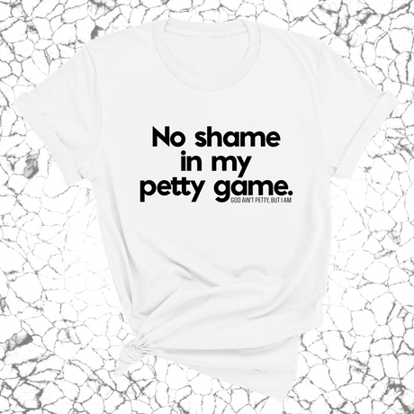 No Shame in my Petty Game Unisex Tee-T-Shirt-The Original God Ain't Petty But I Am